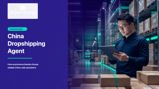 SourceToDoor guide to choosing a China dropshipping agent for ecommerce sourcing and fulfillment